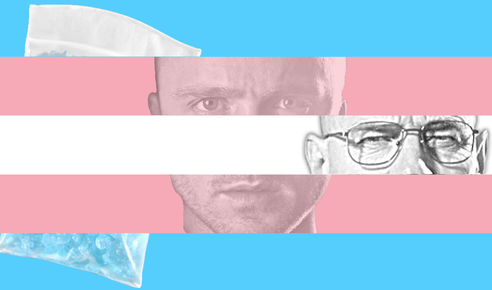 trans flag with the blue being a bag of crystal meth, pink being jesse pinkman from breaking bad, and the white being walter white from breaking bad